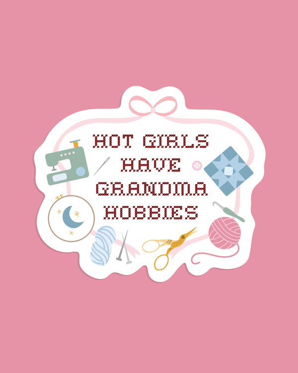 Hot Girls Have Grandma Hobbies Sticker