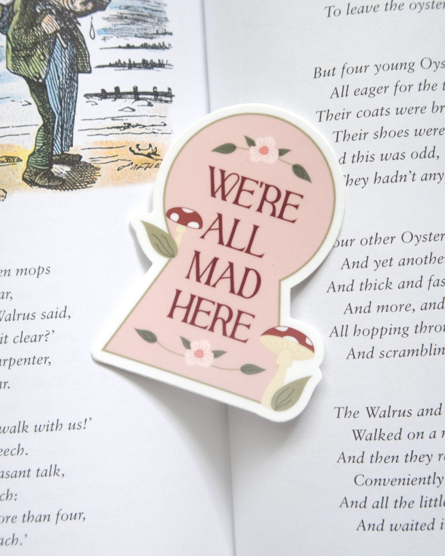 We're All Mad Here Sticker