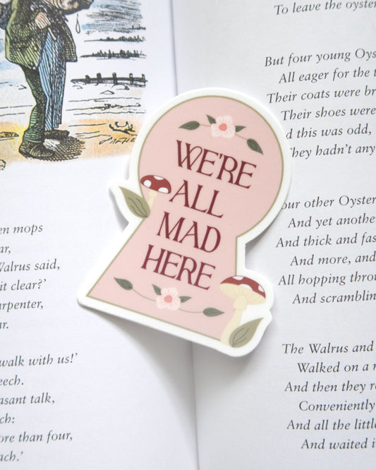 We're All Mad Here Sticker